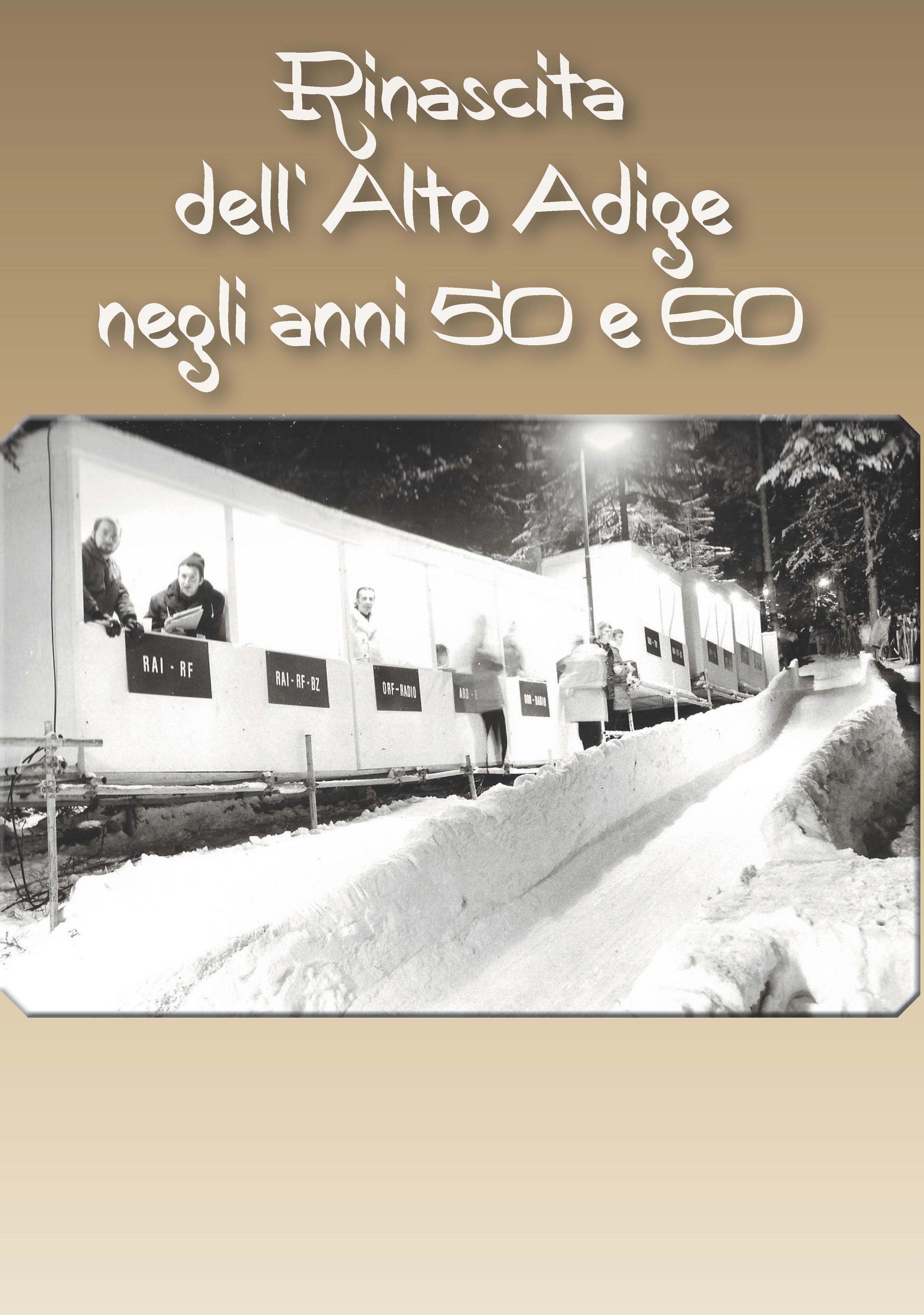 LA RINASCITA DELL’ ALTO ADIGE. Lo sviluppo travolgente degli anni 50 e 60